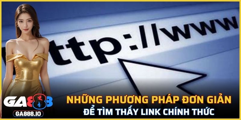 Những phương pháp đơn giản để tìm thấy link chính thức